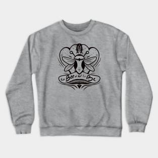 To Bee or Not to Be Crewneck Sweatshirt